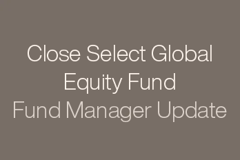 Close Managed Funds Fund Manager Update